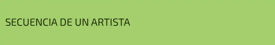 SECUENCIA DE UN ARTISTA